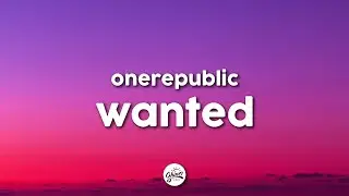 OneRepublic - Wanted (Lyrics)