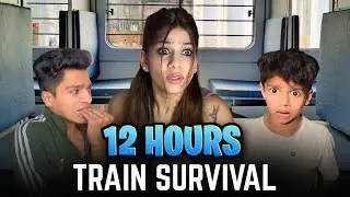 Surviving 12 Hours In A Train 😨 | Ultimate Challenge Vlog  