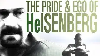 The Pride & Ego of Heisenberg [BREAKING BAD]