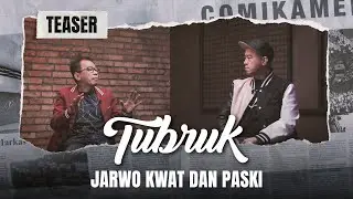 [TEASER] TUBRUK: JARWO KWAT