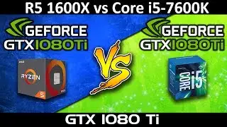 AMD Ryzen 5 1600X vs Intel Core i5-7600K | GTX 1080 Ti | Games Benchmarks