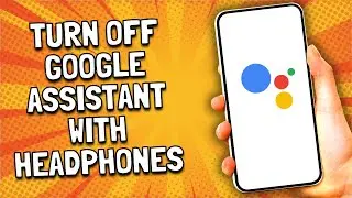 Как отключить Google Assistant с помощью наушников