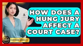 How Does A Hung Jury Affect A Court Case? - Courtroom Chronicles