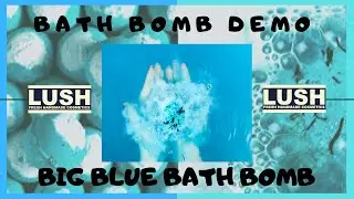 BiG BLUE BATH BOMB DEMO | LUSH COSMETICS