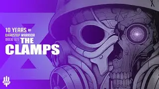10 Years of DarkstepWarrior: The Clamps