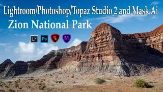 Zion National Park: LR/PHOTOSHOP/TOPAZ STUDIO 2 & MASK AI