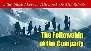 Little Things I Love in The Lord of the Rings &ndash; The Fellowship of the Company