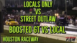 Street Outlaws - Houston Raceway, LOCALS ONLY Winner vs Street Outlaw Boosted GT