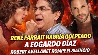 Ren&eacute; Farrait habr&iacute;a golpeado a Edgardo D&iacute;az I Robert Avellanet rompe el silencio.