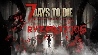 7 days to die alpha 20 тест на Ryzen 3200g Vega 8