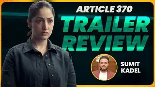 Article 370 | Trailer Review | Sumit Kadel