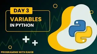 Day 3 - Python Variables Explained | Python Tutorial for Beginners | Programming with Rakib