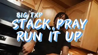 Big Txp - Stack Pray & Run It Up (Official Music Video)