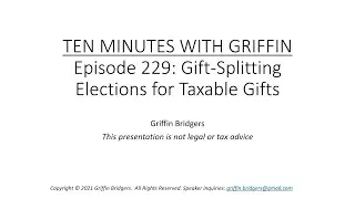 Ten Minutes with Griffin, Episode 229: Gift-Splitting Strategy for Taxable Gifts