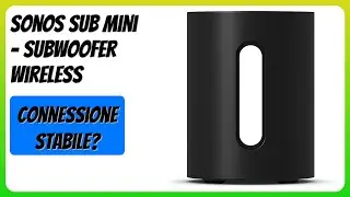 RECENSIONE (2026) : Sonos Sub Mini - Subwoofer Wireless. DETTAGLI