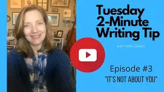 Tuesday 2-Minute Writing Tip #3 It's Not About You