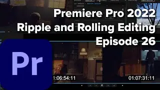 E26: Ripple and Rolling Editing in Premiere Pro