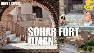 Exploring Sohar Fort | A Fascinating Walking Tour Through Oman's Rich History ..