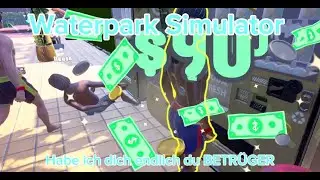 Waterpark Simulator #38 - Habe ich dich endlich du BETRÜGER
