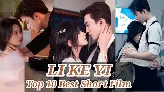 LI KE YI & Top 10 Best Chinese Short Drama, Handsome and Cool, Film List