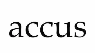 How to Pronounce accus