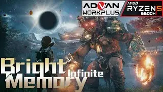 BRIGHT MEMORY INFINITE &infin; | Advan Workplus Ryzen 5 6600H Radeon 660M