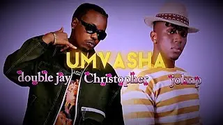 Umvasha _ double jay X Christopher X johnp artist (official music video)