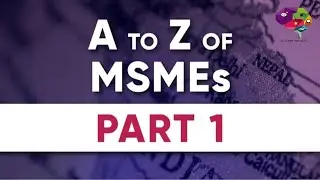 The A to Z of MSMEs: Part 1