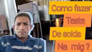 como fazer teste de solda na mig.