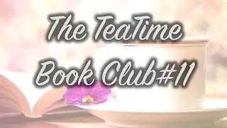 The TeaTime Book Club#11