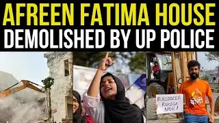 Prayagraj: Complete video of JNU activist Afreen Fatima house demolition by UP Police | Avais