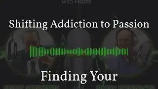 Shifting Addiction to Passion