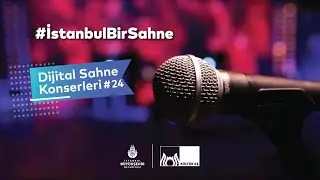 #İstanbulBirSahne Dijital Sahne Konserleri #24