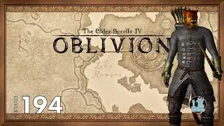 The One B Plays Elder Scrolls IV: Oblivion Episode 194