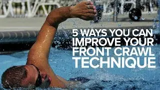 5 Ways You Can Improve Your Front Crawl Technique