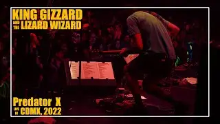 King Gizzard And The Lizard Wizard - Predator X - Live in M&eacute;xico, CDMX - Mayo 6, 2022.