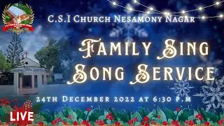 🔴🅛🅘🅥🅔 | Family Sing Song Service | Nesamony Nagar CSI Church | 24-12-2022 | 6:30PM