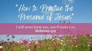 How to Practice the Presence of Jesus Part 4 | Pastor Leon Bible | Gospel Tabernacle Church