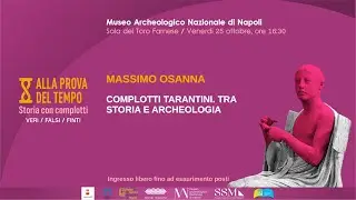 ALLA PROVA DEL TEMPO - MASSIMO OSANNA - COMPLOTTI TARANTINI. TRA ARCHEOLOGIA E STORIA