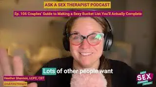 Ep. 106 Couples' Guide to Making a Sexy Bucket List You'll Actually Complete