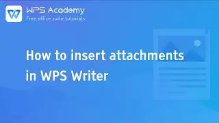 [WPS Academy] 1.4.5 Word: How to insert attachments in WPS Writer