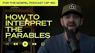 How to Interpret the Parables | Costi Hinn | EP 180