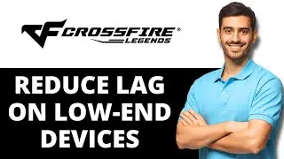 How to Reduce Lag in CrossFire Legends on Low End Devices 2026 (UPDATED)