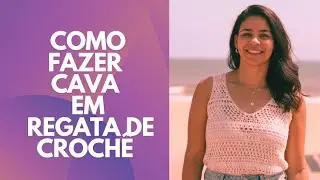 COMO FAZER CAVAS EM BLUSAS DE CROCHÊ DE MODO FÁCIL. 