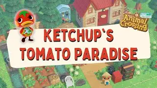 Ketchup&rsquo;s Tomato Paradise 🍅 Episode 1 HHP Designs || Animal Crossing: New Horizons