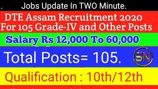 DTE Assam Recruitment 2020 For 105 Grade-IV and Other Posts // Salary Rs 60000//12th Pass Can Apply