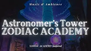 ZODIAC ACADEMY: Astronomer&rsquo;s Tower | Fantasy Ambience for Reading (4K Zodiac Academy Inspired)