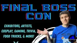 Final Boss Con! Our First Convention