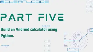 BUILD and android calculator using Python. PART FIVE.