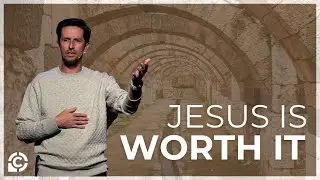 Jesus Is Worth Your Life &ndash; What&rsquo;s Worth Living and Dying For? | Acts 7